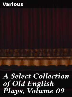 cover image of A Select Collection of Old English Plays, Volume 09